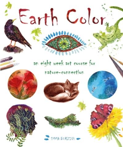 Cover for Emma Burleigh · Earth Color: An Eight Week Course for Nature-Connection (Taschenbuch) (2022)