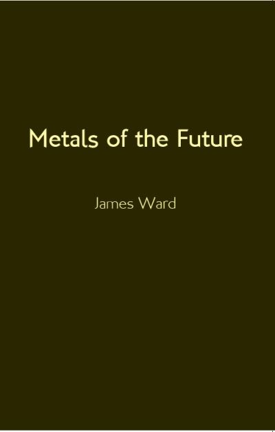 Cover for James Ward · Metals of the Future (Pocketbok) (2021)