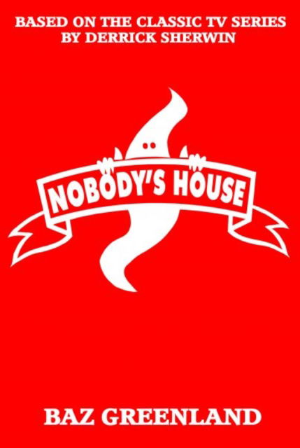 Nobody's House - Baz Greenland - Books - Candy Jar Books - 9781917022484 - October 31, 2024