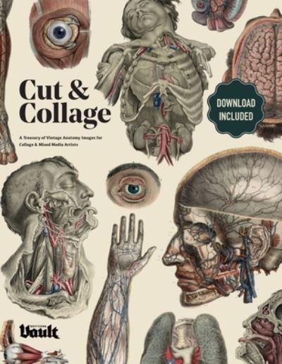 Cover for Kale James · Cut and Collage A Treasury of Vintage Anatomy Images for Collage and Mixed Media Artists (Paperback Book) (2021)