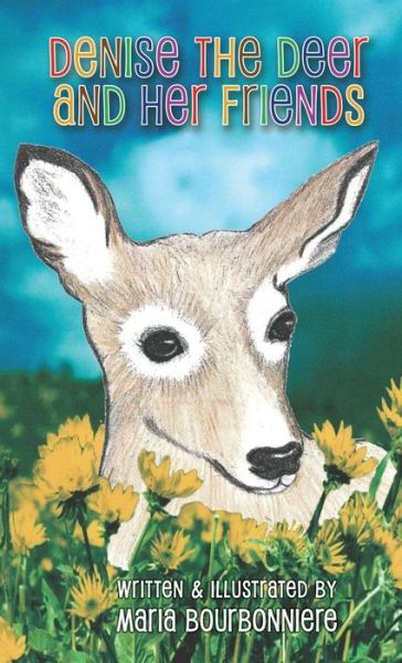 Cover for Maria Bourbonniere · Denise the Deer and Her Friends (Hardcover Book) (2016)