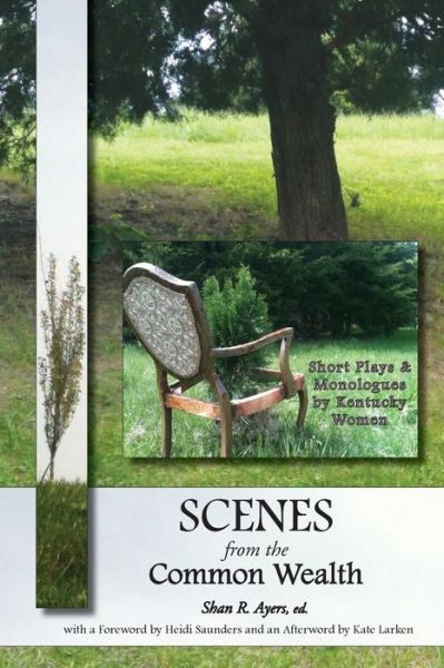 Cover for Shan R Ayers · Scenes from the Common Wealth: Short Plays and Monologues by Kentucky Women (Paperback Book) (2013)