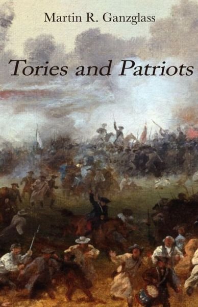 Cover for Martin R. Ganzglass · Tories and Patriots (Paperback Book) (2015)