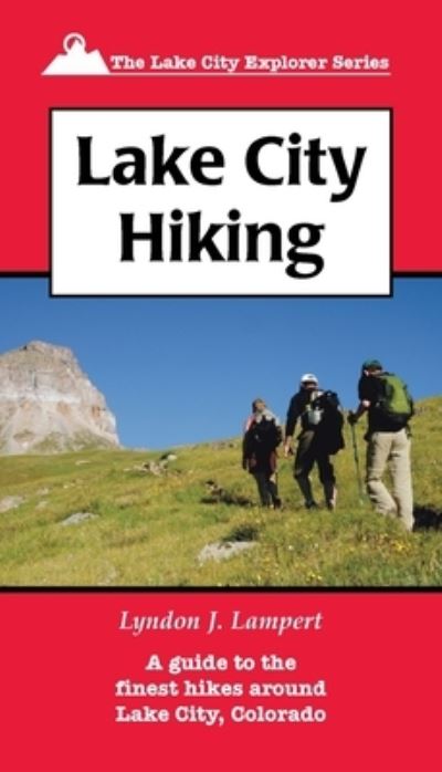 Lake City Hiking - Lyndon J Lampert - Książki - Western Reflections Publishing Co. - 9781937851484 - 16 grudnia 2019