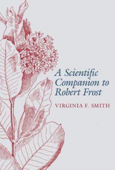 Cover for Virginia Smith · A Scientific Companion to Robert Frost - Clemson University Press w/ LUP (Hardcover Book) (2018)