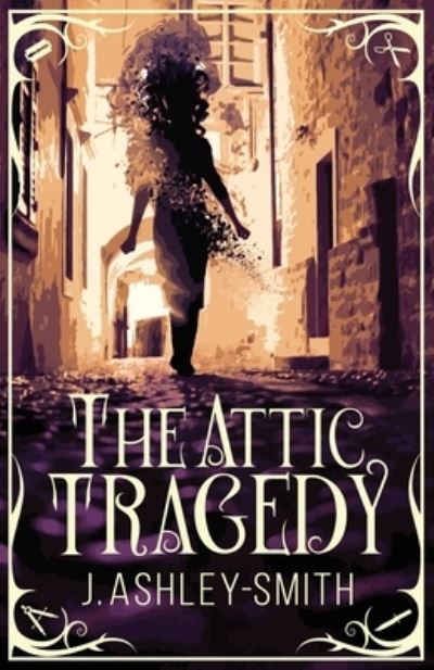 Cover for J Ashley-Smith · The Attic Tragedy (Paperback Book) (2020)