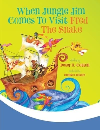 Cover for Peter B Cotton · When Jungle Jim Comes to Visit Fred the Snake (Paperback Bog) (2018)