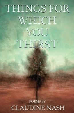 Cover for Claudine Nash · Things for Which You Thirst (Paperback Book) (2020)