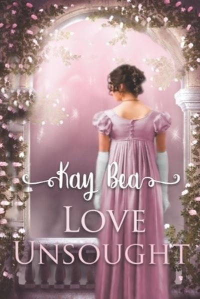 Cover for Kay Bea · Love Unsought (Paperback Book) (2020)