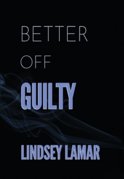 Cover for Lindsey Lamar · Better Off Guilty (Hardcover Book) (2021)