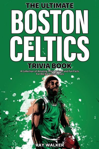 Cover for Ray Walker · The Ultimate Boston Celtics Trivia Book (Paperback Book) (2021)