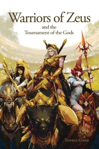 Cover for Terence Green · Warriors of Zeus and the Tournament of the Gods (Book) (2022)