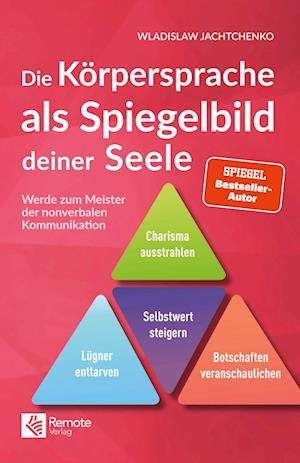 Die Körpersprache als Spiegelbild deiner Seele - Wladislaw Jachtchenko - Kirjat - Remote Verlag - 9781955655484 - maanantai 12. syyskuuta 2022