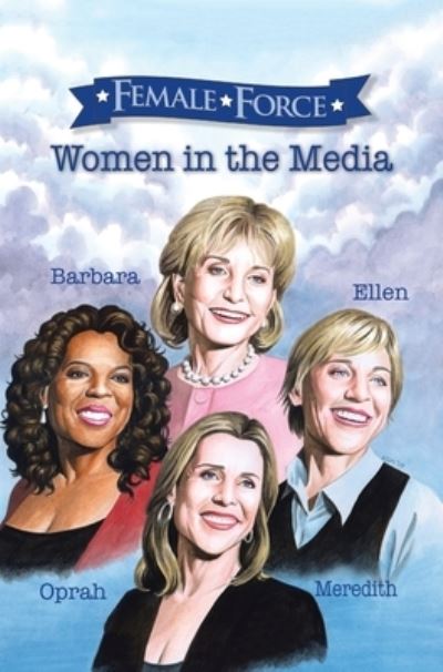 Cover for Cooke Cw Cooke · Female Force: Women of the Media: A Graphic Novel: Oprah, Barbara Walters, Ellen DeGeneres &amp; Meredith Vieira - Female Force (Hardcover Book) (2010)