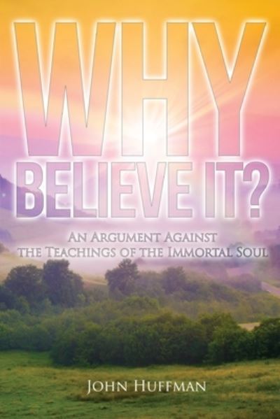 Cover for John Huffman · Why Believe It? (Bok) (2023)