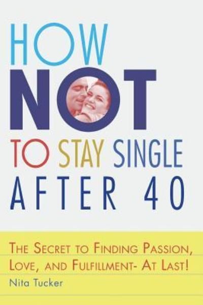 Cover for Nita Tucker · How Not to Stay Single after 40 (Paperback Bog) (2017)