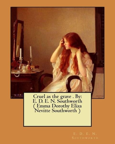 Cover for E D E N Southworth · Cruel as the grave . By (Pocketbok) (2017)