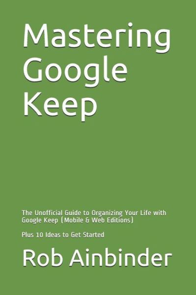Cover for Rob Ainbinder · Mastering Google Keep (Pocketbok) (2016)