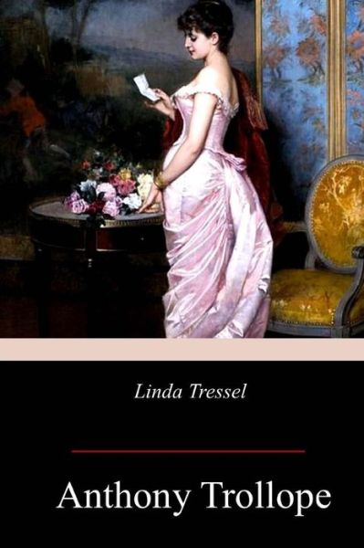 Linda Tressel - Anthony Trollope - Książki - Createspace Independent Publishing Platf - 9781978438484 - 6 listopada 2017