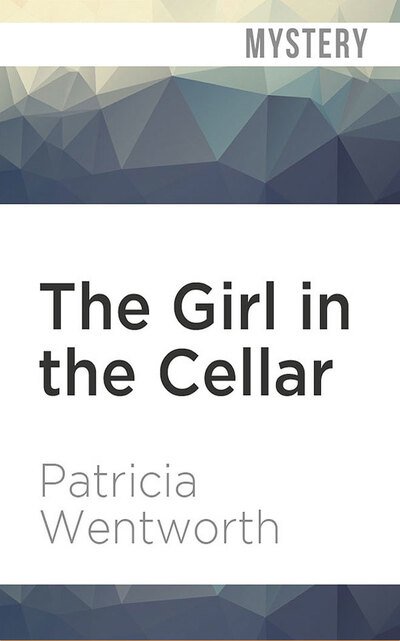 The Girl in the Cellar - Patricia Wentworth - Muzyka - Brilliance Corporation - 9781978681484 - 4 lutego 2020