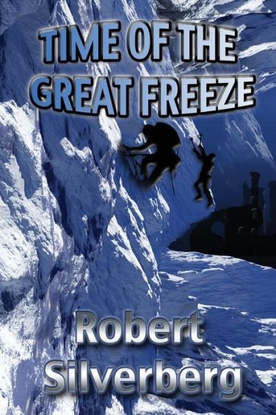 Cover for Robert Silverberg · Time of the Great Freeze (Pocketbok) (2017)