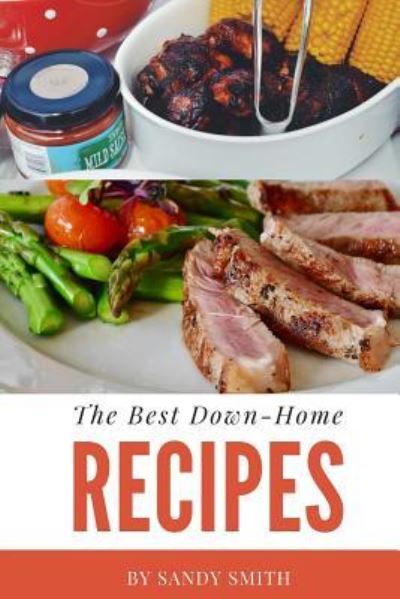 Cover for Sandy Smith · The Best Down-Home Recipes (Paperback Book) (2017)