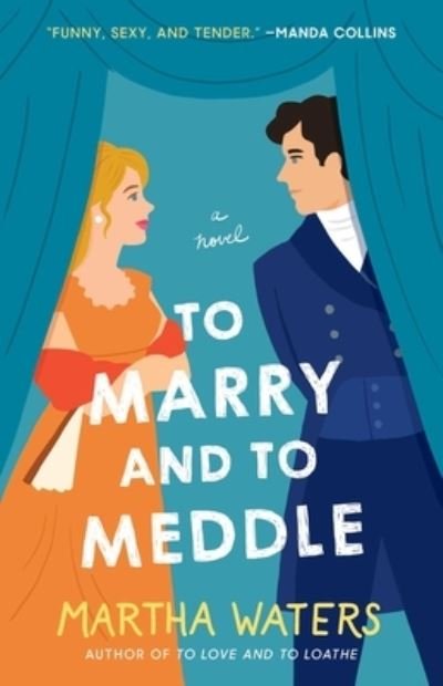 Cover for Martha Waters · To Marry and to Meddle: A Novel - The Regency Vows (Paperback Book) (2022)