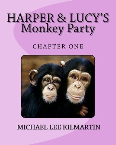 Cover for Michael Lee Kilmartin · Harper &amp; Lucy's Monkey Party (Paperback Book) (2018)