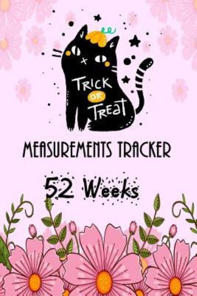 Measurements Tracker 52 Weeks - Modhouses Publishing - Books - Createspace Independent Publishing Platf - 9781985074484 - February 4, 2018