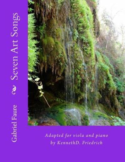 Seven Art Songs - Gabriel Faure - Books - Createspace Independent Publishing Platf - 9781986879484 - June 27, 2014