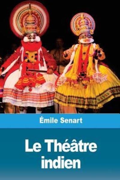 Cover for Emile Senart · Le Theatre indien (Pocketbok) (2018)