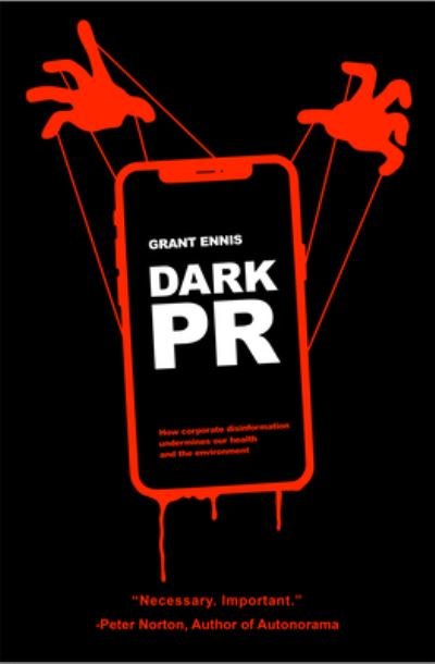 Cover for Grant Ennis · Dark PR: How Corporate Disinformation Harms Our Health and the Environment (Paperback Bog) (2023)