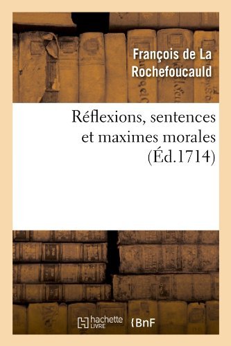Reflexions, Sentences et Maximes Morales - Francois De La Rochefoucauld - Bøker - HACHETTE LIVRE-BNF - 9782012623484 - 1. mai 2012