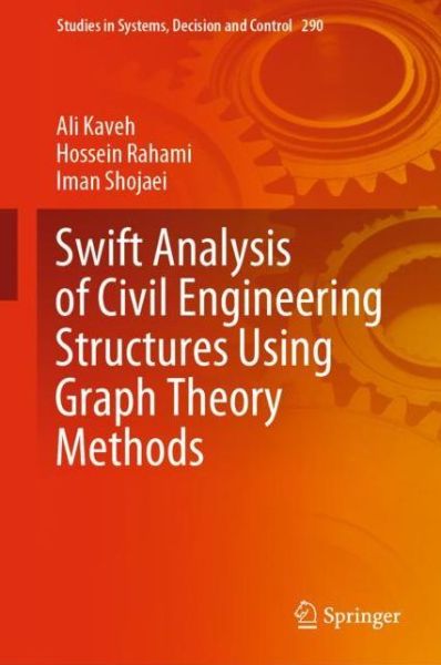 Cover for Ali Kaveh · Swift Analysis of Civil Engineering Structures Using Graph Theory Methods - Studies in Systems, Decision and Control (Hardcover Book) [1st ed. 2020 edition] (2020)