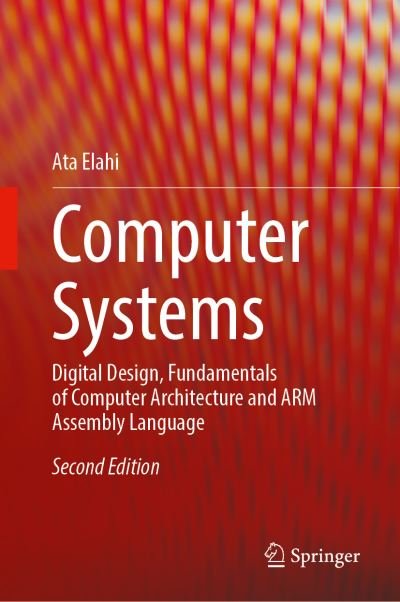 Cover for Ata Elahi · Computer Systems: Digital Design, Fundamentals of Computer Architecture and ARM Assembly Language (Hardcover bog) [2nd ed. 2022 edition] (2022)