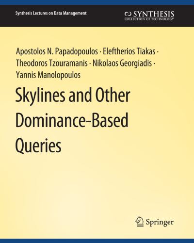 Skylines and Other Dominance-Based Queries - Synthesis Lectures on Data Management - Apostolos N. Papadopoulos - Books - Springer International Publishing AG - 9783031007484 - November 19, 2020
