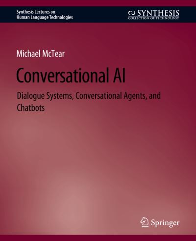 Cover for Michael McTear · Conversational AI: Dialogue Systems, Conversational Agents, and Chatbots - Synthesis Lectures on Human Language Technologies (Paperback Book) (2020)