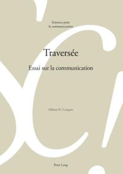 Cover for Milton N Campos · Traversee: Essai Sur La Communication - Sciences Pour La Communication (Paperback Book) (2018)