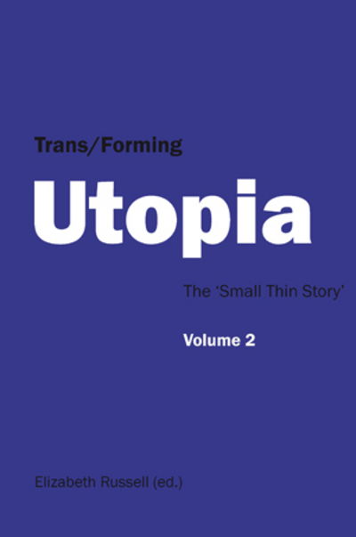 Cover for Elizabeth Russell · Trans / Forming Utopia - Volume II: The 'Small Thin Story' (Paperback Book) [New edition] (2008)