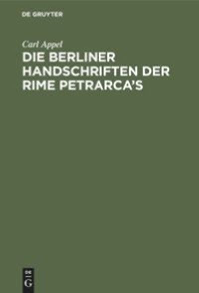 Cover for Carl Appel · Die Berliner Handschriften Der Rime Petrarca's (Hardcover Book) (1901)