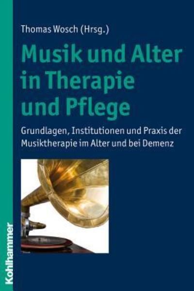 Cover for Thomas Wosch · Musik Und Alter in Therapie Und Pflege (Paperback Book) (2011)