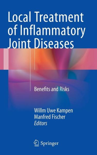 Cover for Kampen · Local Treatment of Inflammatory Joint Diseases: Benefits and Risks (Hardcover Book) [2015 edition] (2015)