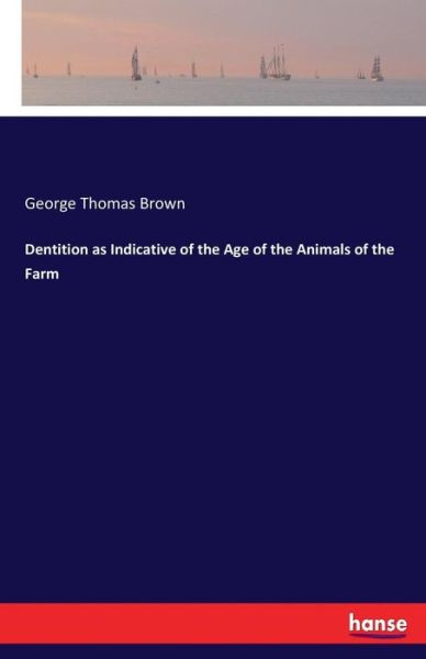 Dentition as Indicative of the Ag - Brown - Books -  - 9783337231484 - July 5, 2017