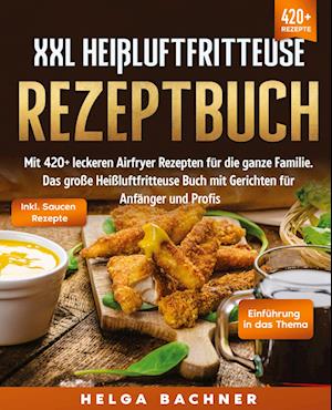 Cover for Helga Bachner · XXL Heißluftfritteuse Rezeptbuch (Book) (2023)