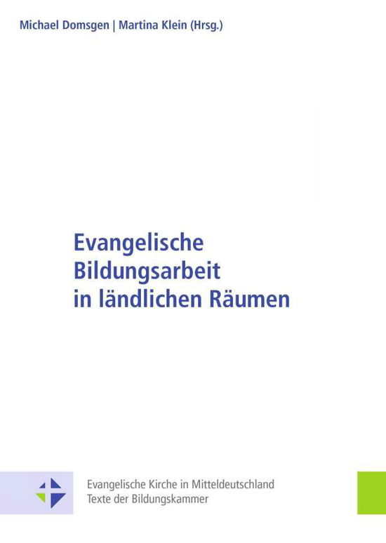 Evangelische Bildungsarbeit in ländlichen Räumen - Michael Domsgen - Kirjat - Evangelische Verlagsansta - 9783374069484 - torstai 1. heinäkuuta 2021