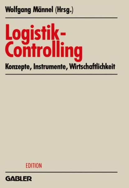 Logistik-Controlling: Konzepte -- Instrumente -- Wirtschaftlichkeit - Krp-Edition - Wolfgang Mannel - Livros - Gabler Verlag - 9783409134484 - 1993