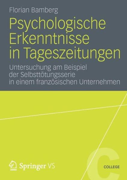Cover for Florian Bamberg · Psychologische Erkenntnisse in Tageszeitungen: Untersuchung Am Beispiel Der Selbsttoetungsserie in Einem Franzoesischen Unternehmen - Vs College (Paperback Book) [2013 edition] (2012)