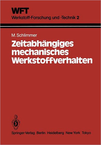Cover for M. Schlimmer · Zeitabhangiges Mechanisches Werkstoffverhalten - Wft Werkstoff-forschung Und -technik (Paperback Book) [German edition] (1984)