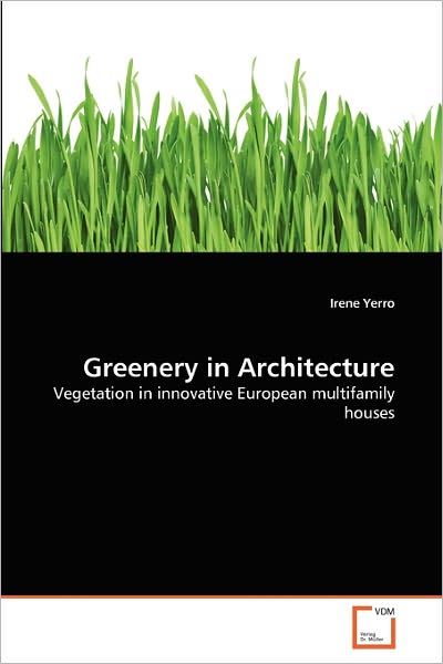 Cover for Irene Yerro · Greenery in Architecture: Vegetation in Innovative European Multifamily Houses (Paperback Bog) (2011)