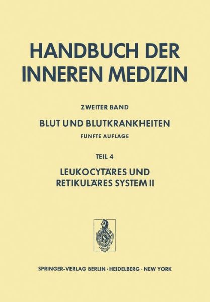 Cover for H Begemann · Blut Und Blutkrankheiten: Funfte Voellig Neu Bearbeitete Und Erweiterte Auflage Teil 4 Leukocytares Und Retikulares System II (Paperback Book) [5th 5. Aufl. 1974 edition] (2012)